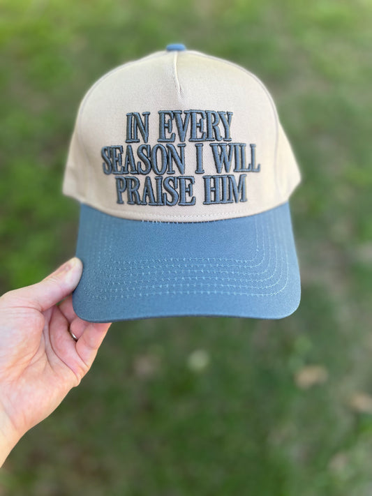 In Every Season I Will Praise Him Snapback Hat
