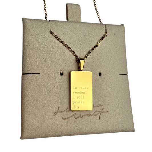 In Every Season I Will Praise Him Necklace